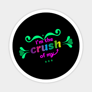 Crush of my crush Magnet